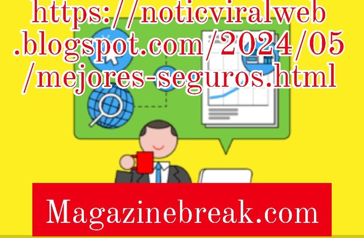 https://noticviralweb.blogspot.com/2024/05/mejores-seguros.html